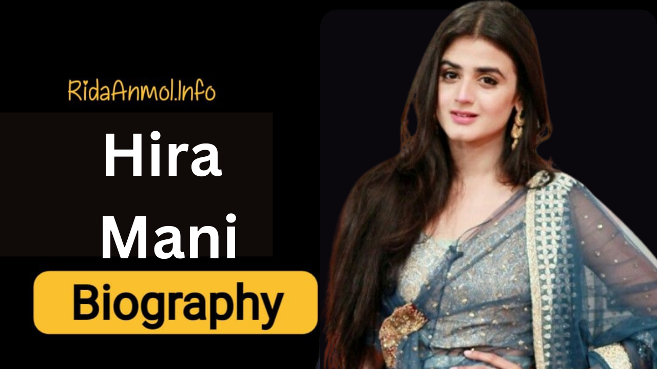 You are currently viewing Hira Mani Biography, Husband, Age, Family, and Untold Facts You Need to Know